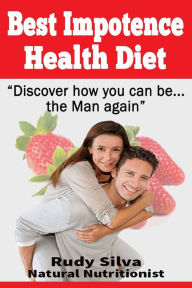 Title: Best Impotence Health Diet: Large Print: Erectile Dysfunction Diet for Soft Erections, Author: Rudy Silva Silva