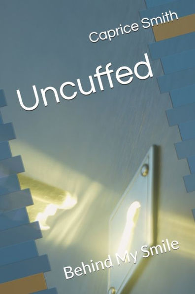 Uncuffed: Behind My Smile