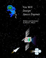 Title: You Will Design Space Engines, Author: Bryce L Meyer