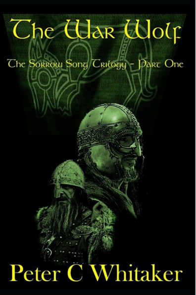 The War Wolf: The Sorrow Song Trilogy Part One