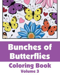 Title: Bunches of Butterflies Coloring Book, Volume 3, Author: H R Wallace Publishing