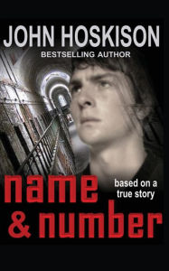 Title: Name and Number: Based on a True Prison Story, Author: John Hoskison