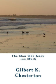 Title: The Man Who Knew Too Much, Author: G. K. Chesterton