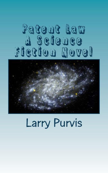 Patent Law - A Science Fiction Novel