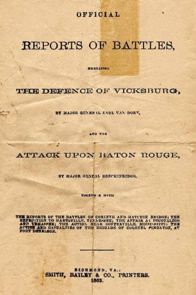 Official Reports Of Battles: Embracing The Defense Of Vicksburg By Major General Earl Van Dorn, And The Attack Upon Baton Rouge By Major General Breckenridge