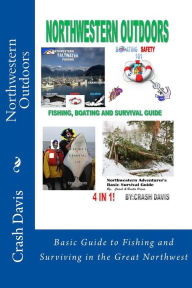 Title: Northwestern Outdoors: Basic Guide to Fishing and Surviving in the Great Northwest, Author: Joel Mumey