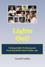 Lights Out!: Unforgettable Performances from Baseball's Real Golden Age