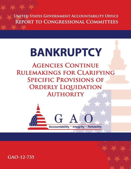 Bankruptcy: Agencies Continue Rulemakings for Clarifying Specific Provisions of Orderly Liquidation Authority