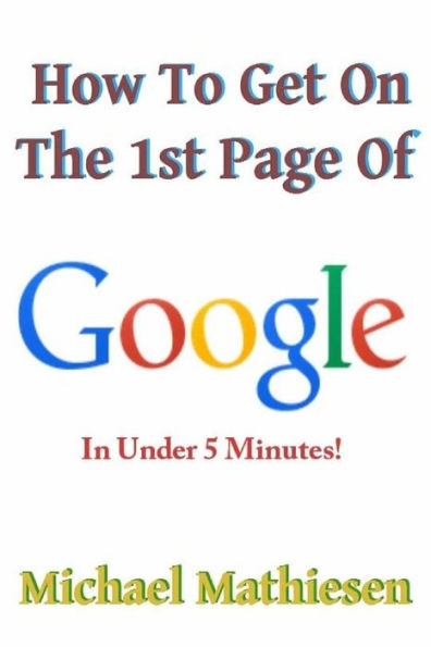 How To Get On The 1st Page Of Google: In Under 5 Minutes