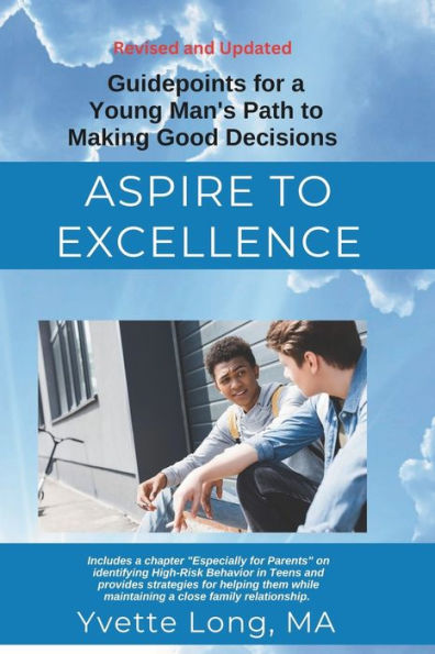 Aspire To Excellence: Guidepoints for a Young Man's Path To Making Good Decisions