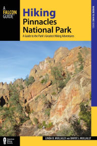 Title: Hiking Pinnacles National Park: A Guide to the Park's Greatest Hiking Adventures, Author: Linda Mullally