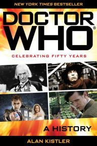 Title: Doctor Who: A History, Author: Alan Kistler