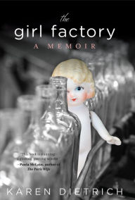 Title: Girl Factory: A Memoir, Author: Karen Dietrich