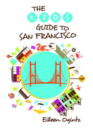 Title: Kid's Guide to San Francisco, Author: Eileen Ogintz