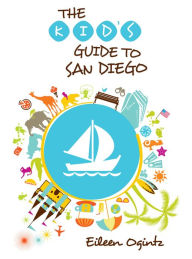 Title: Kid's Guide to San Diego, Author: Eileen Ogintz