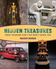 Title: Hidden Treasures: What Museums Can't or Won't Show You, Author: Harriet Baskas