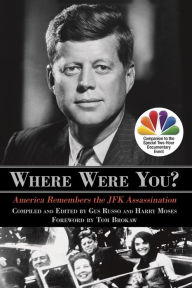 Title: Where Were You?: America Remembers the JFK Assassination, Author: Gus Russo