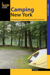 Title: Camping New York: A Comprehensive Guide to Public Tent and RV Campgrounds, Author: Ben Keene