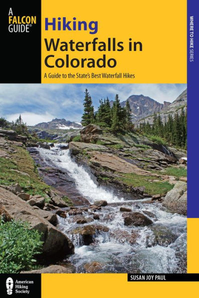 Hiking Waterfalls in Colorado: A Guide to the State's Best Waterfall Hikes