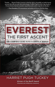 Title: Everest - The First Ascent: How a Champion of Science Helped to Conquer the Mountain, Author: Harriet Tuckey