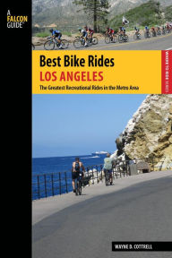 Title: Best Bike Rides Los Angeles: The Greatest Recreational Rides in the Metro Area, Author: Wayne D. Cottrell
