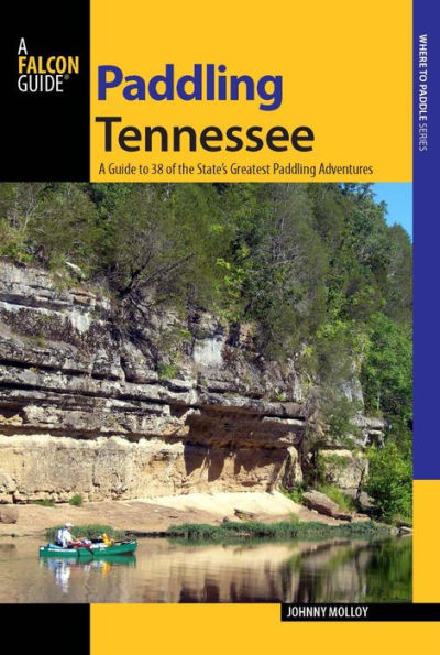 Paddling Tennessee: A Guide to 38 of the State's Greatest Paddling Adventures