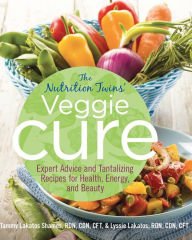 Title: Nutrition Twins' Veggie Cure: Expert Advice And Tantalizing Recipes For Health, Energy, And Beauty, Author: Tammy Shames