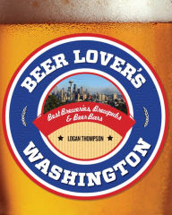 Title: Beer Lover's Washington, Author: Logan Thompson
