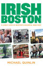 Irish Boston: A Lively Look at Boston's Colorful Irish Past