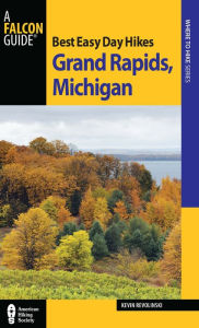 Title: Best Easy Day Hikes Grand Rapids, Michigan, Author: Kevin Revolinski