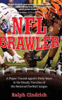 NFL Brawler: A Player-Turned-Agent's Forty Years in the Bloody Trenches of the National Football League