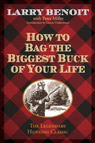 Title: How to Bag the Biggest Buck of Your Life, Author: Larry Benoit