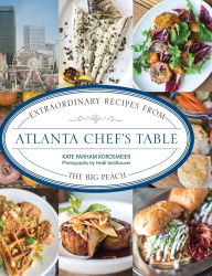 Books free download in pdf Atlanta Chef's Table: Extraordinary Recipes from the Big Peach by Kate Parham Kordsmeier, Heidi Geldhauser iBook FB2 PDB 9781493092215 in English