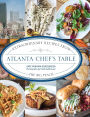 Atlanta Chef's Table: Extraordinary Recipes from the Big Peach