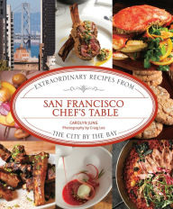 Title: San Francisco Chef's Table: Extraordinary Recipes from the City by the Bay, Author: Carolyn Jung