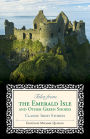 Tales from the Emerald Isle and Other Green Shores: Classic Irish Stories