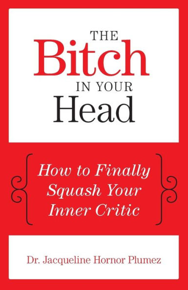 The Bitch Your Head: How to Finally Squash Inner Critic