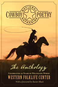 Title: National Cowboy Poetry Gathering: The Anthology, Author: Baxter Black