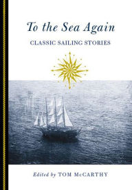 Title: To the Sea Again: Classic Sailing Stories, Author: Tom McCarthy