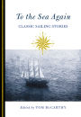 To the Sea Again: Classic Sailing Stories