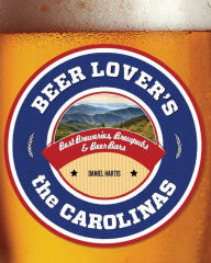 Title: Beer Lover's the Carolinas: Best Breweries, Brewpubs & Beer Bars, Author: Daniel Hartis