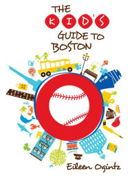 Title: Kid's Guide to Boston, Author: Eileen Ogintz