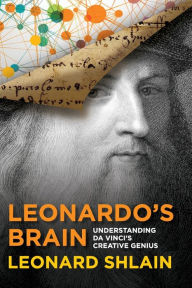Title: Leonardo's Brain: Understanding Da Vinci's Creative Genius, Author: Leonard Shlain