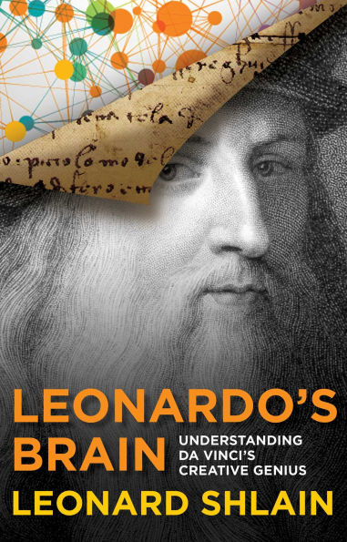 Leonardo's Brain: Understanding Da Vinci's Creative Genius
