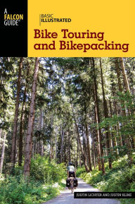 Title: Basic Illustrated Bike Touring and Bikepacking, Author: Justin Lichter