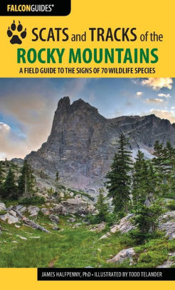 Scats And Tracks Of The Rocky Mountains A Field Guide To