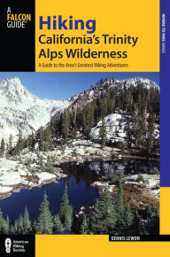 Title: Hiking California's Trinity Alps Wilderness: A Guide to the Area's Greatest Hiking Adventures, Author: Dennis Lewon