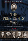The Presidents' War: Six American Presidents and the Civil War That Divided Them (New York Times Best Seller)