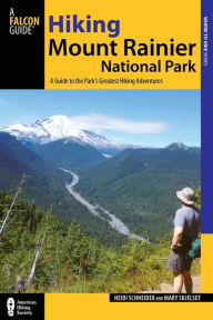 Title: Hiking Mount Rainier National Park: A Guide to the Park's Greatest Hiking Adventures, Author: Mary Skjelset