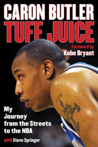 Title: Tuff Juice: My Journey from the Streets to the NBA, Author: Caron Butler